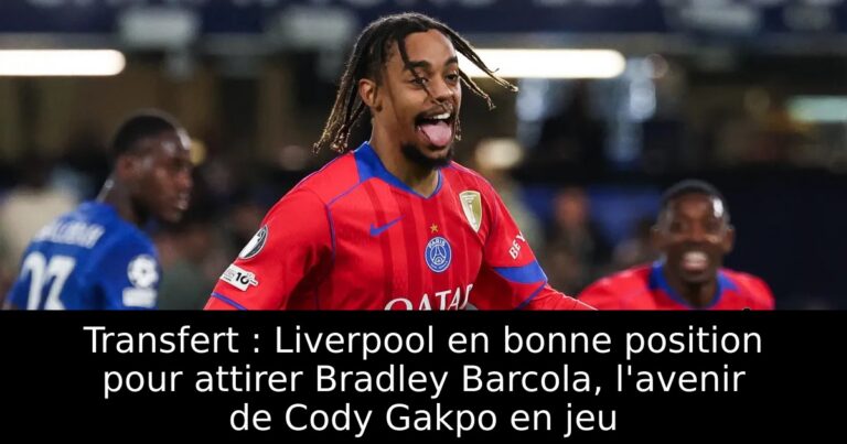 Transfert : Liverpool en bonne position pour attirer Bradley Barcola, l'avenir de Cody Gakpo en jeu