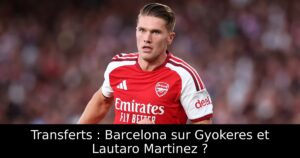 Transferts : Barcelona sur Gyokeres et Lautaro Martinez ?
