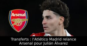 Transferts : l&rsquo;Atlético Madrid relance Arsenal pour Julián Álvarez