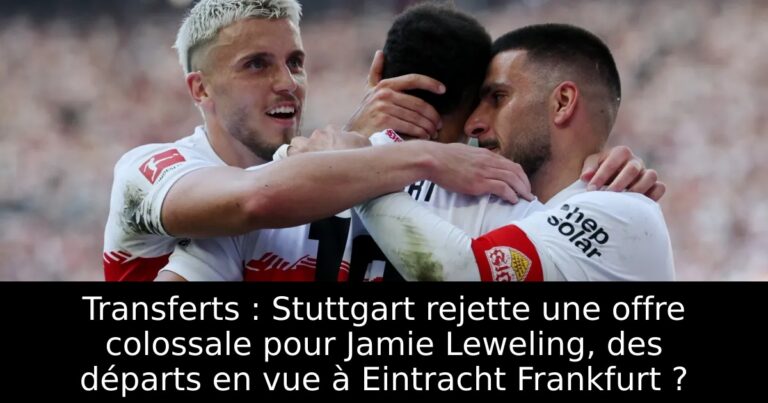 Transferts : Stuttgart rejette une offre colossale pour Jamie Leweling, des départs en vue à Eintracht Frankfurt ?