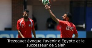 Trezeguet évoque l&rsquo;avenir d&rsquo;Egypte et le successeur de Salah