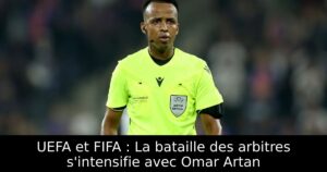 UEFA et FIFA : La bataille des arbitres s&rsquo;intensifie avec Omar Artan