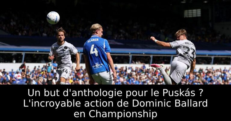 Un but d'anthologie pour le Puskás ? L'incroyable action de Dominic Ballard en Championship