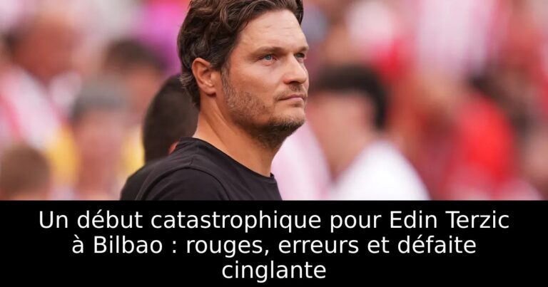 Un début catastrophique pour Edin Terzic à Bilbao : rouges, erreurs et défaite cinglante