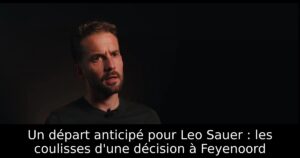 Un départ anticipé pour Leo Sauer : les coulisses d&rsquo;une décision à Feyenoord