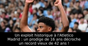 Un exploit historique à l&rsquo;Atletico Madrid : un prodige de 16 ans décroche un record vieux de 42 ans !