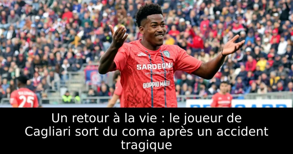 Un retour à la vie : le joueur de Cagliari sort du coma après un accident tragique