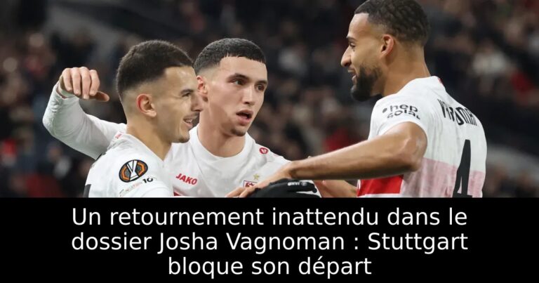 Un retournement inattendu dans le dossier Josha Vagnoman : Stuttgart bloque son départ