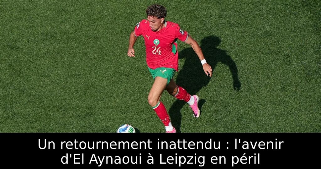 Un retournement inattendu : l&rsquo;avenir d&rsquo;El Aynaoui à Leipzig en péril