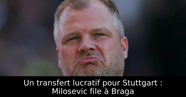 Un transfert lucratif pour Stuttgart : Milosevic file à Braga