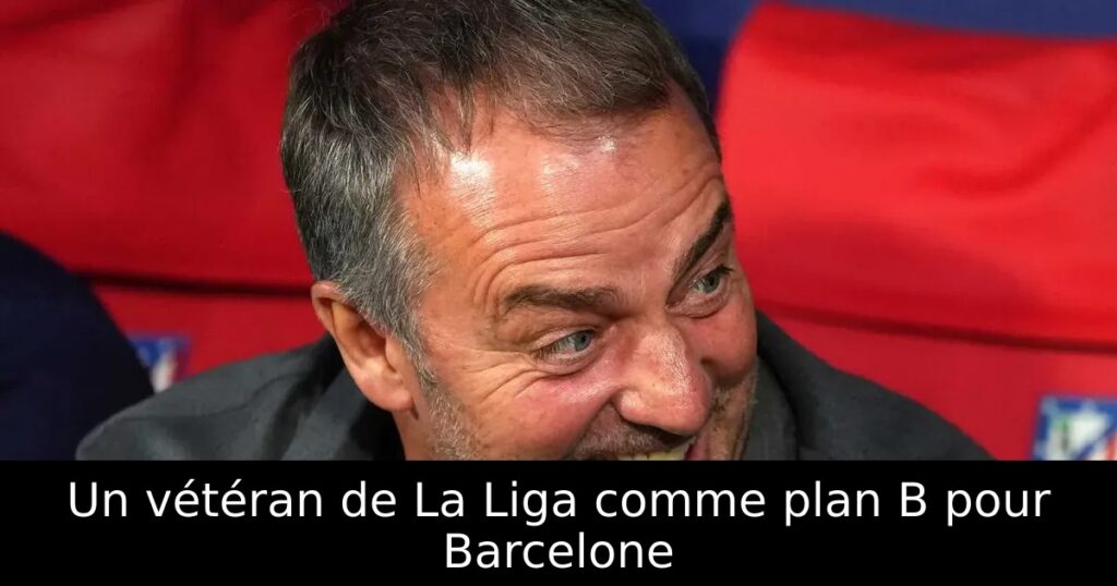 Un vétéran de La Liga comme plan B pour Barcelone