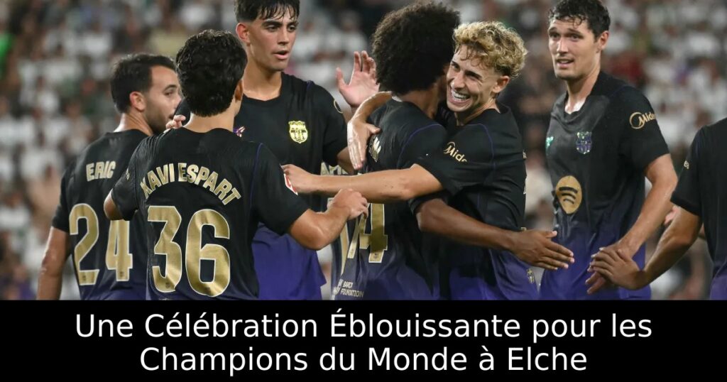 Une Célébration Éblouissante pour les Champions du Monde à Elche