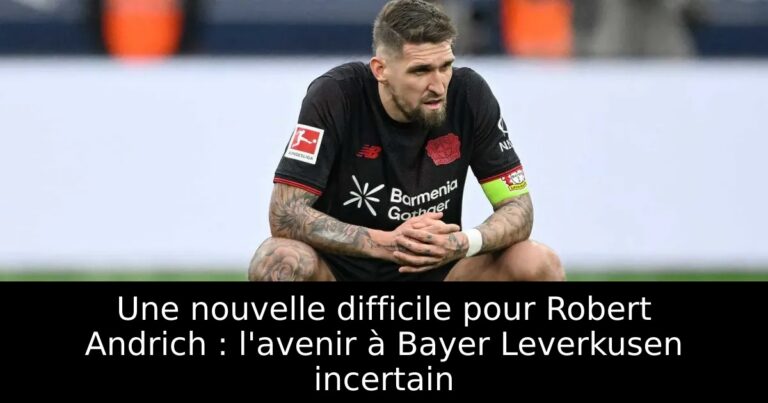 Une nouvelle difficile pour Robert Andrich : l'avenir à Bayer Leverkusen incertain