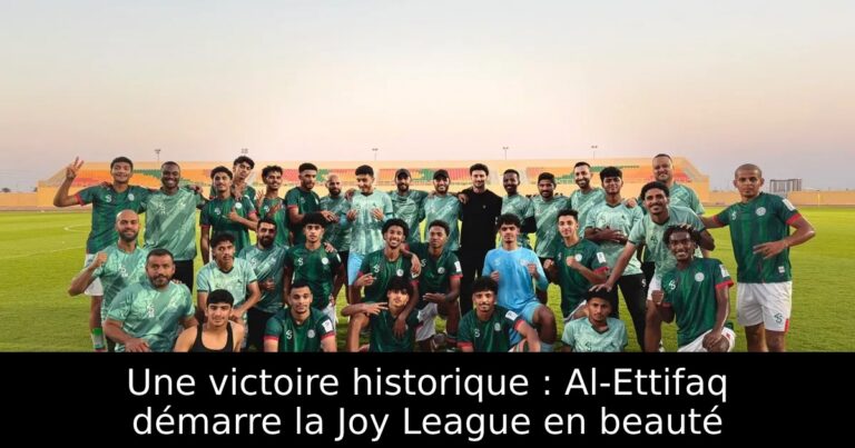 Une victoire historique : Al-Ettifaq démarre la Joy League en beauté