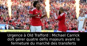 Urgence à Old Trafford : Michael Carrick doit gérer quatre défis majeurs avant la fermeture du marché des transferts