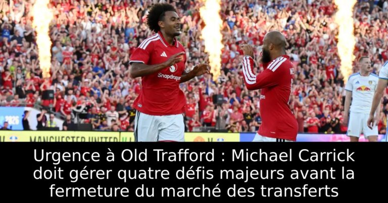Urgence à Old Trafford : Michael Carrick doit gérer quatre défis majeurs avant la fermeture du marché des transferts