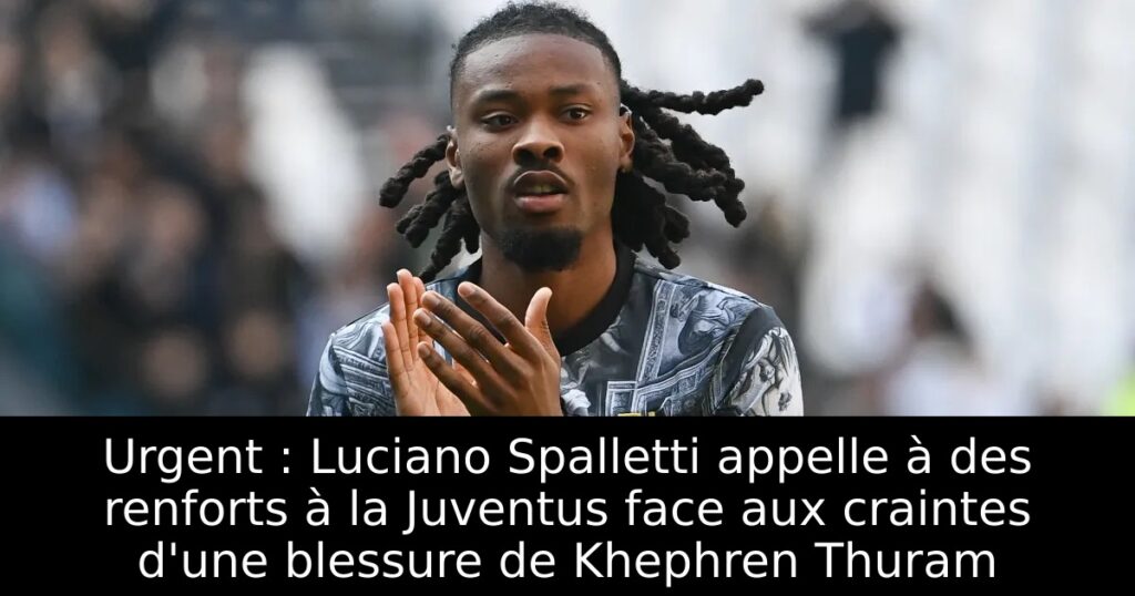 Urgent : Luciano Spalletti appelle à des renforts à la Juventus face aux craintes d&rsquo;une blessure de Khephren Thuram