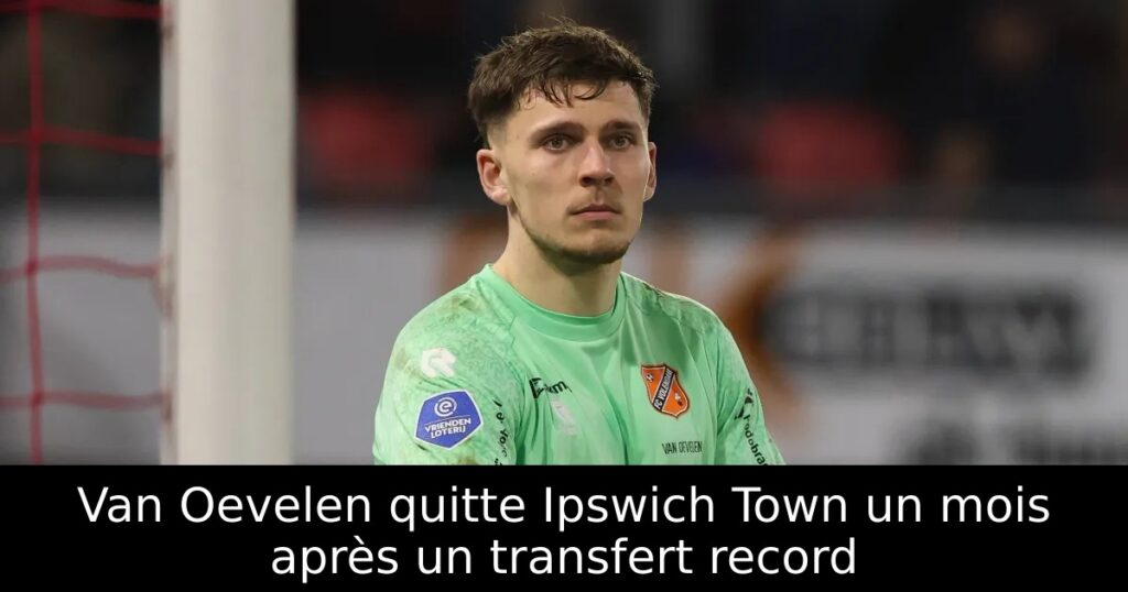 Van Oevelen quitte Ipswich Town un mois après un transfert record