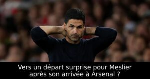 Vers un départ surprise pour Meslier après son arrivée à Arsenal ?