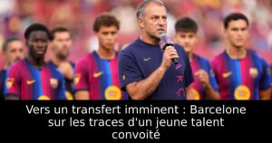 Vers un transfert imminent : Barcelone sur les traces d&rsquo;un jeune talent convoité
