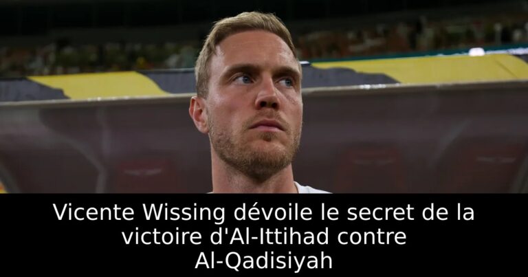 Vicente Wissing dévoile le secret de la victoire d'Al-Ittihad contre Al-Qadisiyah