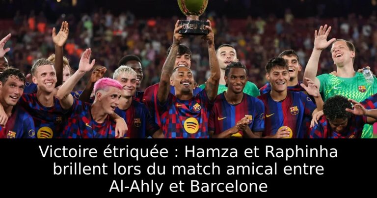 Victoire étriquée : Hamza et Raphinha brillent lors du match amical entre Al-Ahly et Barcelone