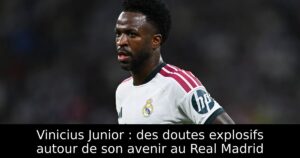 Vinicius Junior : des doutes explosifs autour de son avenir au Real Madrid