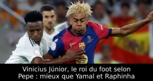 Vinicius Júnior, le roi du foot selon Pepe : mieux que Yamal et Raphinha
