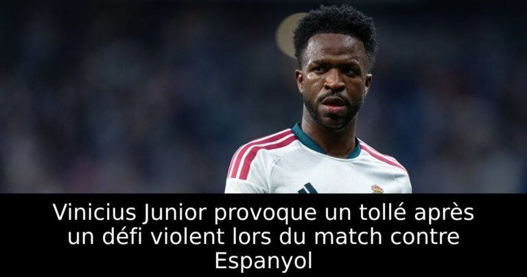 Vinicius Junior provoque un tollé après un défi violent lors du match contre Espanyol
