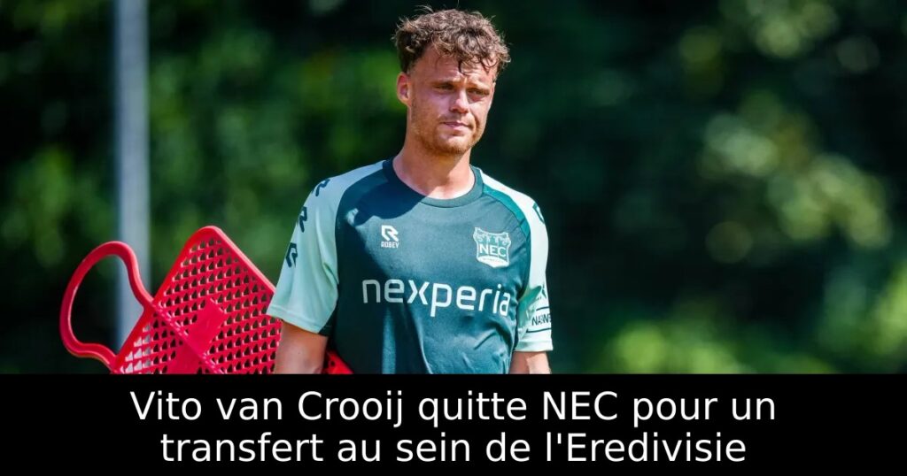 Vito van Crooij quitte NEC pour un transfert au sein de l&rsquo;Eredivisie