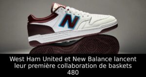 West Ham United et New Balance lancent leur première collaboration de baskets 480