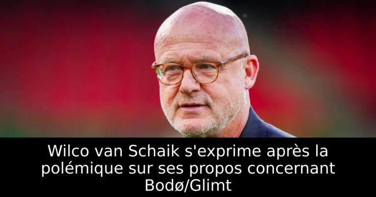 Wilco van Schaik s'exprime après la polémique sur ses propos concernant Bodø/Glimt