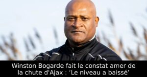 Winston Bogarde fait le constat amer de la chute d&rsquo;Ajax : ‘Le niveau a baissé’