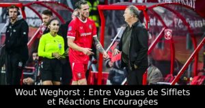 Wout Weghorst : Entre Vagues de Sifflets et Réactions Encouragées