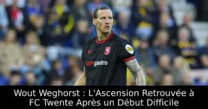 Wout Weghorst : L&rsquo;Ascension Retrouvée à FC Twente Après un Début Difficile