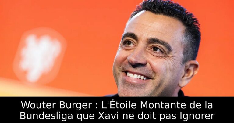 Wouter Burger : L'Étoile Montante de la Bundesliga que Xavi ne doit pas Ignorer