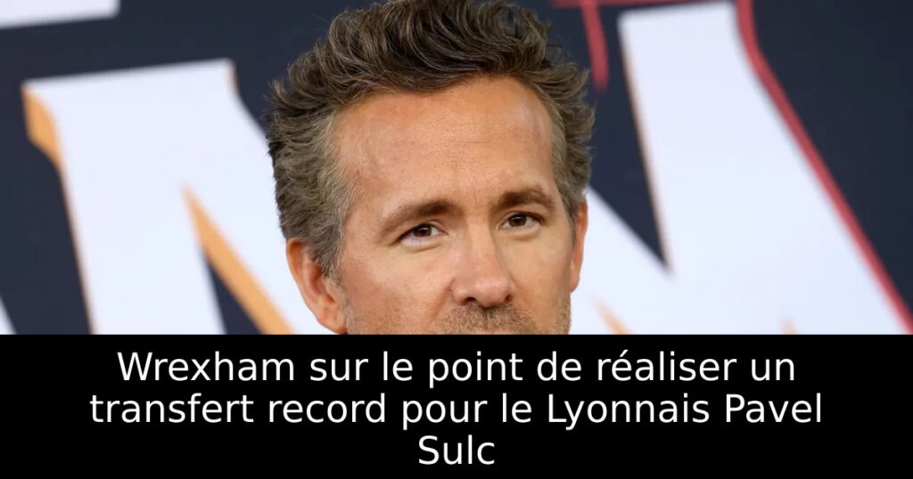 Wrexham sur le point de réaliser un transfert record pour le Lyonnais Pavel Sulc