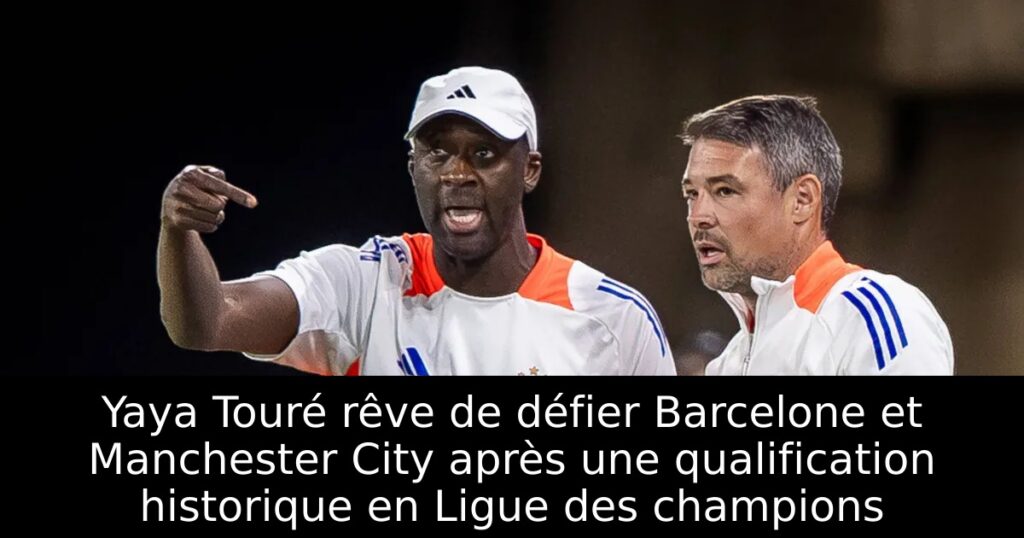 Yaya Touré rêve de défier Barcelone et Manchester City après une qualification historique en Ligue des champions