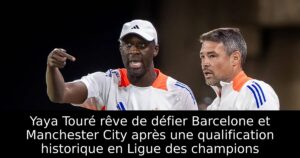 Yaya Touré rêve de défier Barcelone et Manchester City après une qualification historique en Ligue des champions