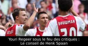 Youri Regeer sous le feu des critiques : Le conseil de Henk Spaan