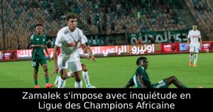 Zamalek s&rsquo;impose avec inquiétude en Ligue des Champions Africaine