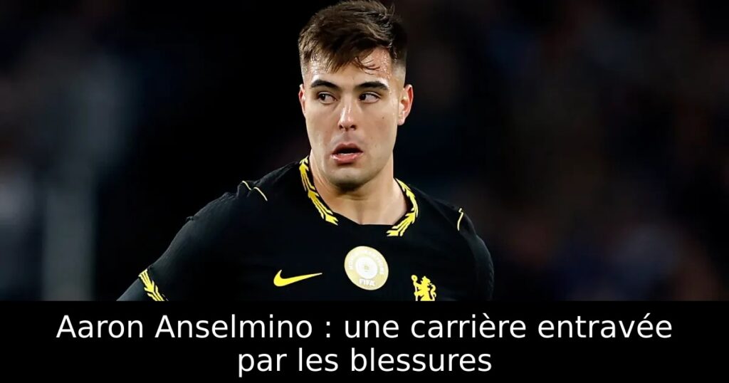 Aaron Anselmino : une carrière entravée par les blessures