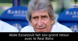 Abde Ezzalzouli fait son grand retour avec le Real Betis