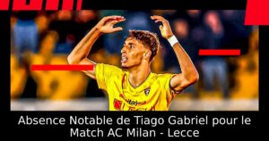 Absence Notable de Tiago Gabriel pour le Match AC Milan – Lecce