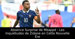 Absence Surprise de Mbappé : Les Inquiétudes de Zidane en Cette Nouvelle Ère