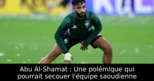 Abu Al-Shamat : Une polémique qui pourrait secouer l&rsquo;équipe saoudienne