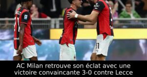 AC Milan retrouve son éclat avec une victoire convaincante 3-0 contre Lecce