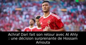 Achraf Dari fait son retour avec Al Ahly : une décision surprenante de Hossam Amouta