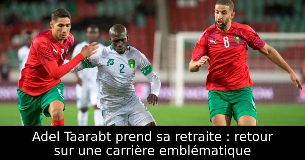Adel Taarabt prend sa retraite : retour sur une carrière emblématique