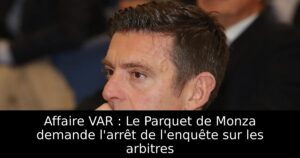 Affaire VAR : Le Parquet de Monza demande l&rsquo;arrêt de l&rsquo;enquête sur les arbitres